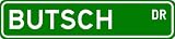 BUTSCH Street Sign ~ Personalized Family Lastname Sign ~ Gameroom, Basement, Garage Sign Novelty** METAL ALUMINUM