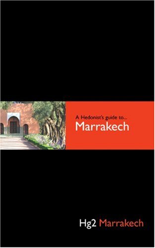 City Travel Guides Discounted  Books : A Hedonist's Guide Marrakech (Hedonist's Guide to Marrakech)