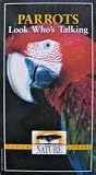 Nature: Parrots...Look Who`s Talking [VHS]