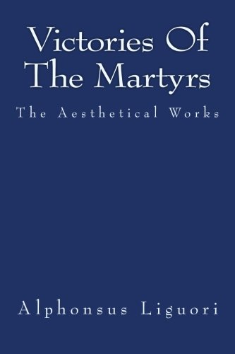 Victories Of The Martyrs (The Aesthetical Works)