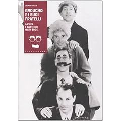 Groucho e i suoi fratelli. La vita e l'arte dei Marx Bros (I timoni)