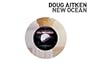 Doug Aitken: New Ocean
