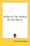 Studies in the Sermon on the mount (Oswald Chambers Library)