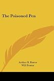 The Poisoned Pen (Kessinger Publishings Rare Reprints)