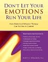 Don't Let Your Emotions Run Your Life: How Dialectical Behavior Therapy Can Put You in Control (New Harbinger Self-Help Workbook) [Paperback]