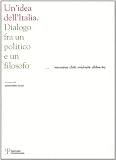 Un'idea dell'Italia. Dialogo fra un politico e un filosofo