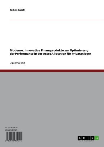 Moderne, innovative Finanzprodukte zur Optimierung der Performance in der Asset Allocation für Privatanleger (German Edition)