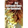 Der bet�rende Glanz der Dummheit