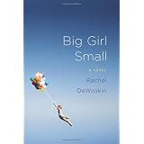 Big Girl Small: A Novel