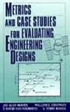 Metrics and Case Studies for Evaluating Engineering Designs (Prentice-Hall International Series in Industrial & Systems Engineering)