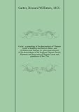 Carter, a genealogy of the descendants of Thomas Carter of Reading and Weston, Mass., and of Hebron and Warren, Ct. Also some account of the descendants of his brothers, Eleazer, Daniel, Ebenezer and Ezra, sons of Thomas Carter and grandsons of Rev. Thoma. 1