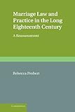 Marriage law and practice in the long eighteenth century : a reassessment