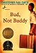 Bud, Not Buddy by Christopher Paul Curtis Bud, Not Buddy by Christopher Paul Curtis