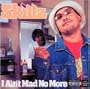 I Ain't Mad No More