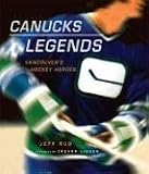 Canucks Legends: Vancouver's Hockey Heroes
