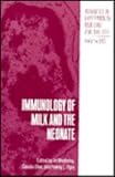 Immunology of milk and the neonate