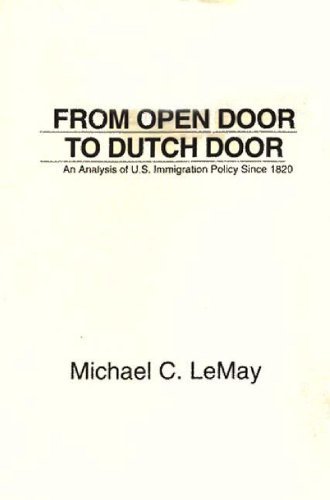 From Open Door to Dutch Door: An Analysis of U.S. Immigration Policy Since 1820