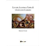 Lo zen, la corsa e l'arte di vivere con il cancrodi Simone Grassi