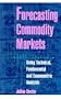 Forecasting Commodity Markets: Using Technical, Fundamental and Econometric Analysis
