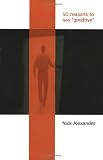 50 Reasons to Say Goodbye (1411607546) by Alexander, Nick