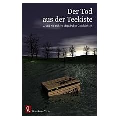 Der Tod aus der Teekiste: ... und 30 andere abgedrehte Geschichten