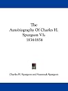 The Autobiography Of Charles H. Spurgeon V1: 1834-1854