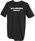 Got Collecting Knives? Hobby Profession Career T-Shirt Tee Shirt Top 2Xl Black