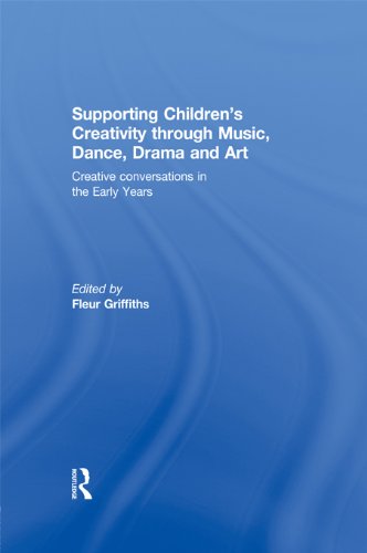 Supporting Children's Creativity through Music, Dance, Drama and Art: Creative conversations in the Early Years