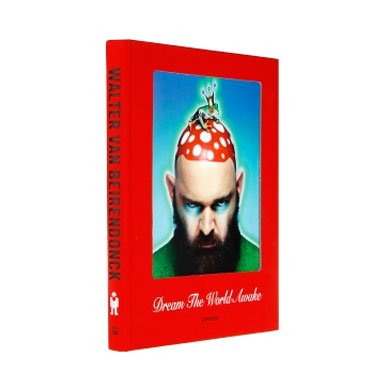 Walter Van Beirendonck: Dream the World Awake (Hardcover)