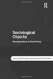 Sociological objects : reconfigurations of social theory