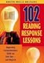 102 Reading Response Lessons: Improving Comprehension Skills for Test Day--and Beyond