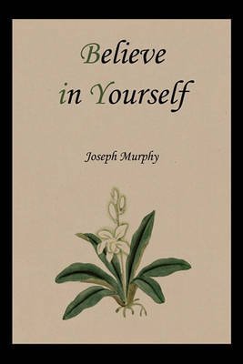 [(Believe in Yourself)] [By (author) Joseph Murphy] published on (September, 2010)