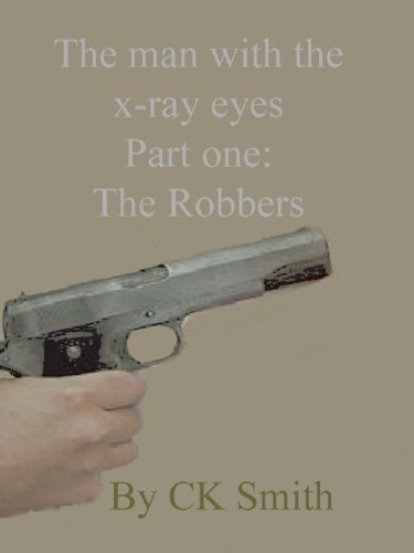 The Man With The X Ray Eyes Part One: The Robbers