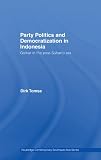 Party Politics and Democratization in Indonesia: Golkar in the Post-Suharto Era (Routledge Contemporary Southeast Asia Series)