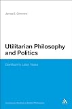 Utilitarian philosophy and politics : Bentham's later years