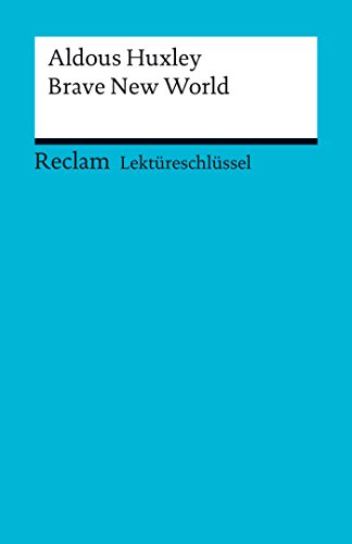 Lektüreschlüssel. Aldous Huxley: Brave New World (Reclam Lektüreschlüssel) (German Edition)