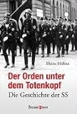 Der Orden unter dem Totenkopf: Die Geschichte der SS - Heinz H�hne