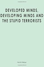 Developed Minds, Developing Minds and The Stupid Terrorists