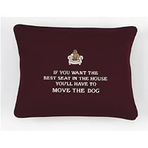 Embroided Pillows for Dog Lovers - If You Want The Best Seat In The House You'll Have To Move The Dog