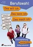 Berufswahl: Das will ich - das kann ich - das mach ich