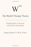 The Wealth Therapy Theory: Finding Value in Yourself and in Your Investments