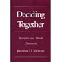 Deciding Together: Bioethics and Moral Consensus