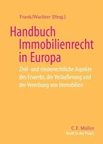 Handbuch Immobilienrecht in Europa: Zivil- und steuerrechtliche Aspekte des Erwerbs, der Ver&auml;u&szlig;erung und der Vererbung von Immobilien (Recht in der Praxis)