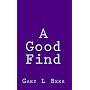 A Good Find Revised Edition 2012 by Gary L Beer