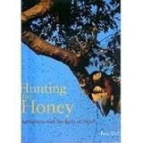 Hunting for honey : adventures with the Rajis of Nepal