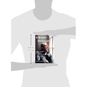 A Broken Hallelujah: Rock and Roll, Redemption, and the Life of Leonard Cohen
