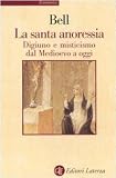 La santa anoressia. Digiuno e misticismo dal Medioevo a oggi