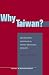 Why Taiwan?: Geostrategic Rationales for China's Territorial Integrity (Studies in Asian Security) by Alan Wachman ISBN 080475554X