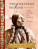 Cheyenne Indians: Their History and Lifeways, Edited and Illustrated (Library of Perennial Philosophy)