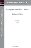Ice-Age Hunters of the Ukraine
